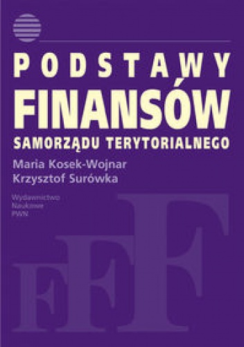 Podstawy finansów samorządu terytorialnego - Maria Kosek-Wojnar, Krzysztof Surówka