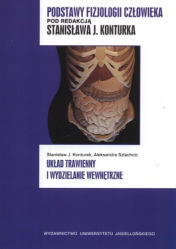 Podstawy fizjologii człowieka. Układ trawienny i wydzielanie wewnętrzne - Stanisław Konturek