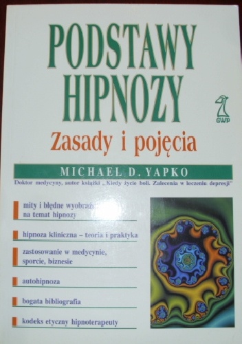 Podstawy hipnozy. Zasady i pojęcia - Michael Yapko