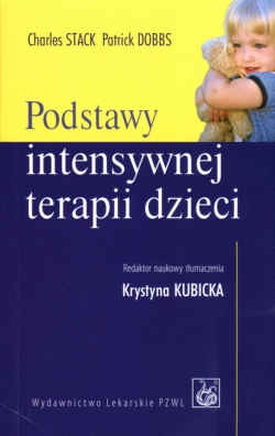 Podstawy intensywnej terapii dzieci - Charles Stack, Patrick Dobbs