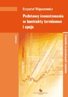 Podstawy inwestowania w kontrakty terminowe i opcje - Krzysztof Mejszutowicz