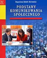 Podstawy komunikowania społecznego - Bogusława Dobek-Ostrowska