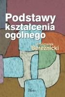 Podstawy kształcenia ogólnego - Franciszek Bereźnicki