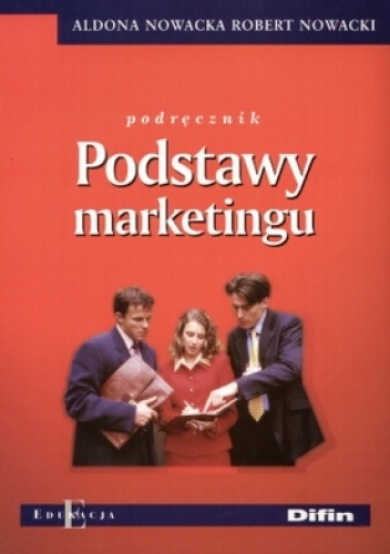 Podstawy marketingu. Podręcznik - Aldona Nowacka, Robert Nowacki