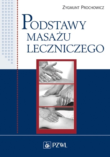 Podstawy masażu leczniczego - Zygmunt Prochowicz