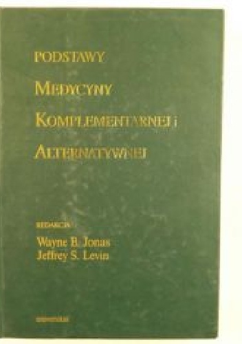 Podstawy medycyny komplementarnej i alternatywnej - Wayne B. Jonas, Jeffrey Levin
