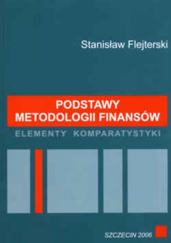 Podstawy metodologii finansów. Elementy komparatystyki - Stanisław Flejterski