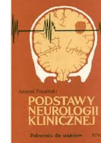 Podstawy neurologii klinicznej - Antoni Prusiński
