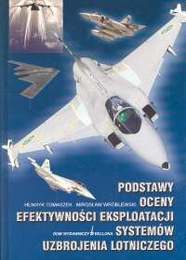 Podstawy oceny efektywności eksploatacji systemów uzbrojenia - Henryk Tomaszek, Mirosław Wróblewski