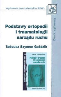 Podstawy ortopedii i traumatologii narządu ruchu - Tadeusz Szymon Gaździk