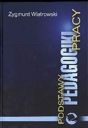 Podstawy pedagogiki pracy - Zygmunt Wiatrowski