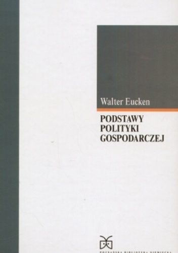 Podstawy polityki gospodarczej - Walter Eucken
