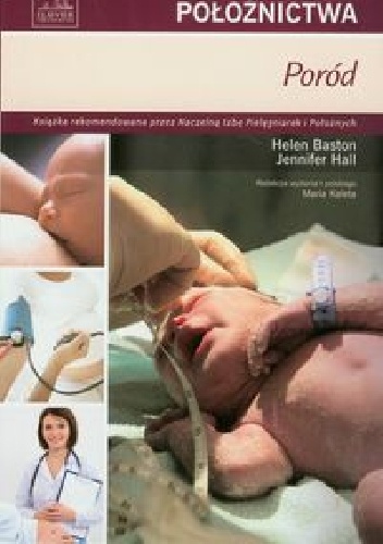 Podstawy położnictwa. Poród - Helen Baston, Jennifer Hall