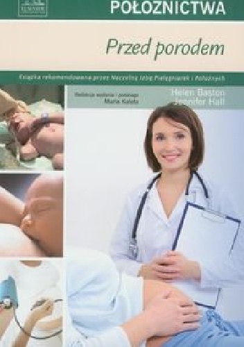 Podstawy położnictwa. Przed porodem - Helen Baston, Jennifer Hall