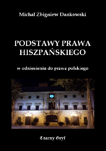 Podstawy prawa hiszpańskiego - Michał Zbigniew Dankowski