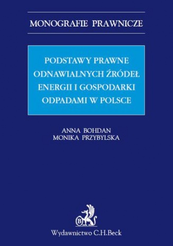 Podstawy prawne OZE (odnawialnych źródeł energii) i gospodarki odpadami w Polsce - Monika Przybylska, Anna Bohdan