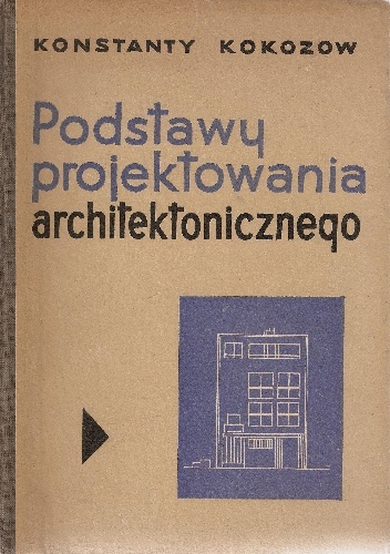 Podstawy projektowania architektonicznego - Konstanty Kokozow
