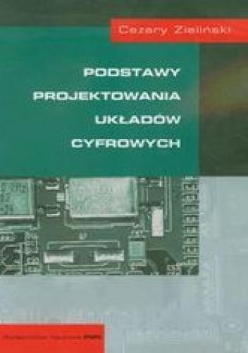 Podstawy projektowania układów cyfrowych - Zieliński Cezary