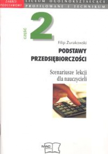 Podstawy przedsiębiorczości. Scenariusze lekcji dla nauczyci - Żurakowski Filip