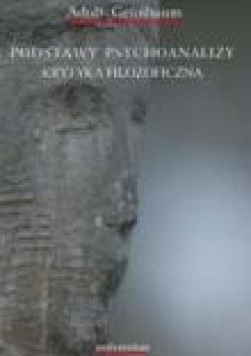 Podstawy psychoanalizy. Krytyka filozoficzna - Adolf Gruenbaum
