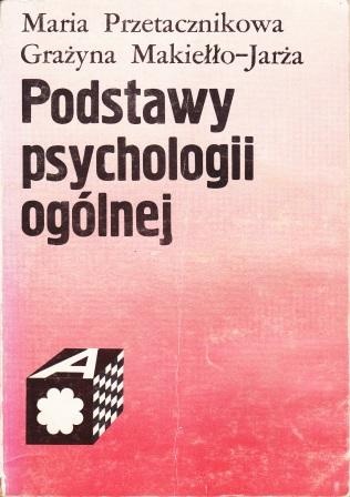 Podstawy psychologii ogólnej - Maria Przetacznikowa, Grażyna Makiełło-Jarża