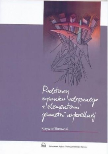 Podstawy rysunku odręcznego z elementami geometrii wykreślnej - Krzysztof Borowski