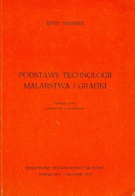Podstawy technologii malarstwa i grafiki - Jerzy Werner