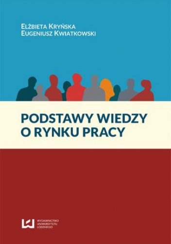 Podstawy wiedzy o rynku pracy - Elżbieta Kryńska, Eugeniusz Kwiatkowski