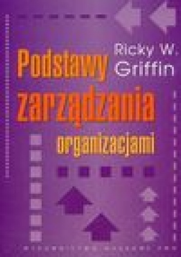 Podstawy zarządzania organizacjami - Ricky W. Griffin