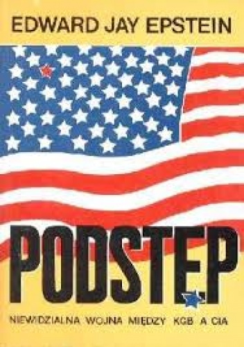 Podstęp. Niewidzialna wojna między KGB a CIA - Edward Jay Epstein