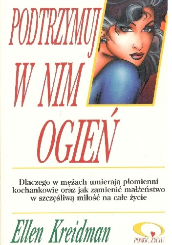 Podtrzymuj w nim ogień - Ellen Kreidman