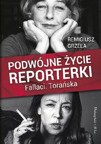 Podwójne życie reporterki. Fallaci. Torańska - Remigiusz Grzela