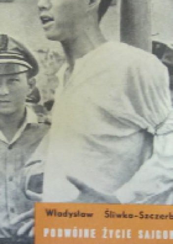 Podwójne życie Sajgonu - Władysław Śliwka-Szczerbiec