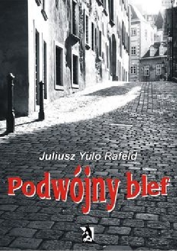 Podwójny blef - Juliusz Yulo Rafeld