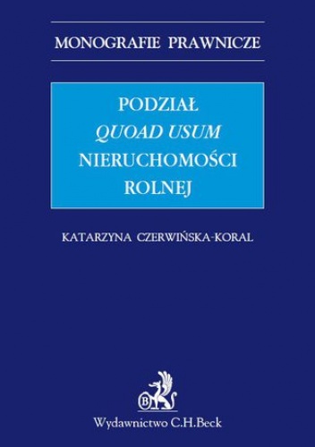 Podział quoad usum nieruchomości rolnej - Czerwińska-Koral Katarzyna