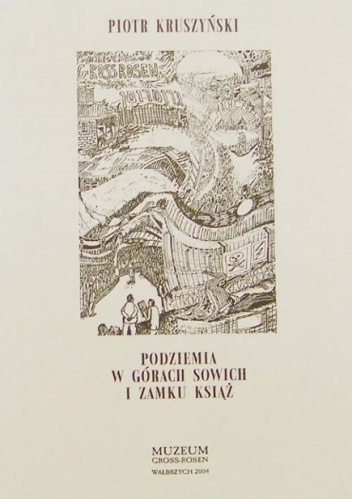 Podziemia w Górach Sowich i Zamku Książ - Piotr Kruszyński