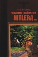 Podziemne królestwo Hitlera, tom 1 - Igor Witkowski