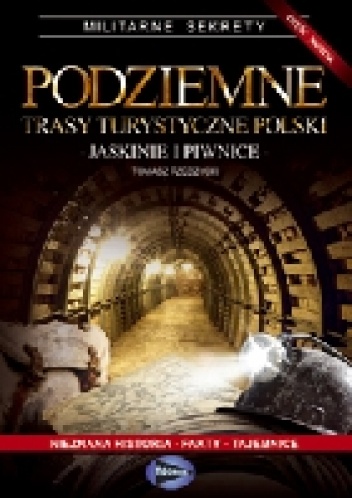 Podziemne Trasy Turystyczne Polski. Kopalnie - Tomasz Rzeczycki