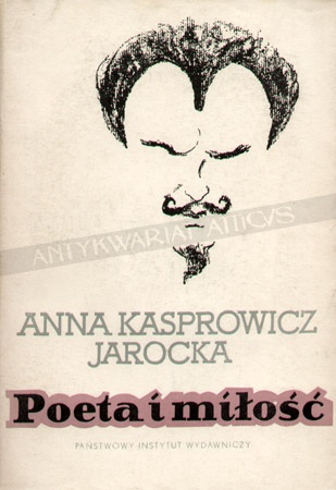 Poeta i miłość - Anna Kasprowicz-Jarocka