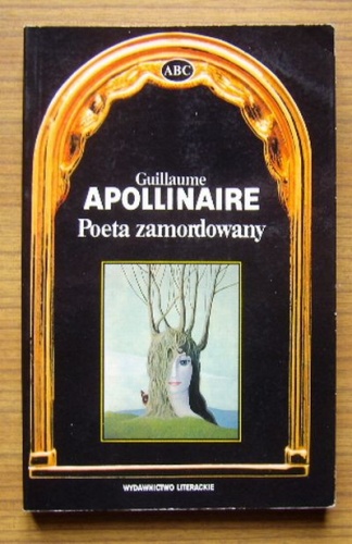 Poeta zamordowany - Guillaume Apollinaire