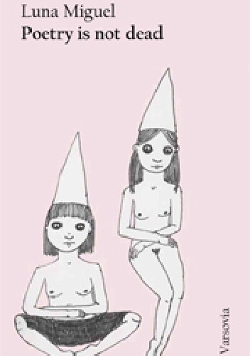 Poetry is not dead - Luna Miguel