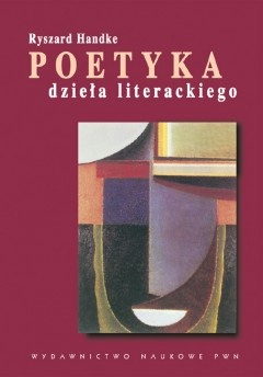 Poetyka dzieła literackiego - Ryszard Handke