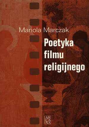 Poetyka filmu religijnego - Mariola Marczak