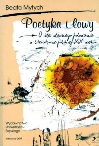 Poetyka i łowy. O idei dawnego polowania w literaturze polskiej XIX wieku - Beata Mytych-Forajter