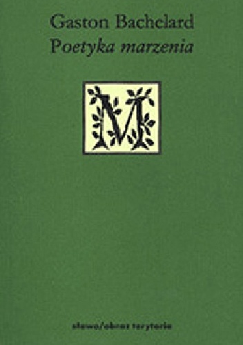 Poetyka marzenia - Gaston Bachelard