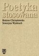 Poetyka stosowana - Seweryna Wysłouch, Bożena Chrząstowska