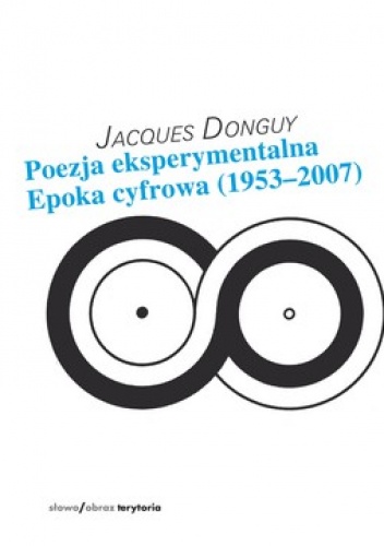 Poezja eksperymentalna. Epoka cyfrowa 1953-2007 - Jacques Donguy