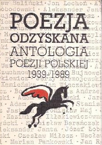 Poezja odzyskana. Antologia poezji polskiej 1939-1989 - Irena Szypowska,  opracowanie zbiorowe