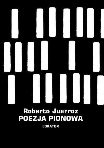 Poezja pionowa - Roberto Juarroz