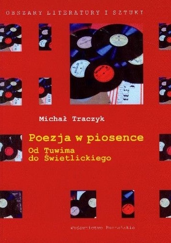 Poezja w piosence. Od Tuwima do Świetlickiego - Michał Traczyk